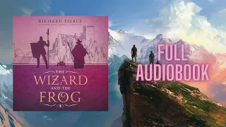 The Wizard and the Frog - [Full Comedic Fantasy Audiobook - Unabridged]