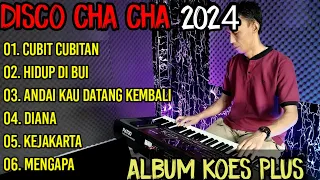 DISCO CHA CHA 2024 - FUUL ALBUM KOES PLUS COCOK UNTUK TEMAN SANTAI!!!