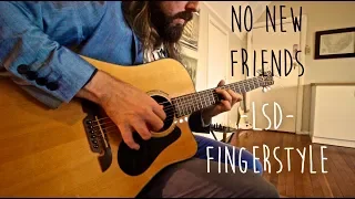 No New Friends (LSD) - Fingerstyle Guitar Cover