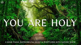 You Are Holy: Instrumental Worship, Meditation & Prayer Music with Nature Scene 🌿Divine Melodies