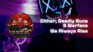 Dither, Deadly Guns & Warface - We Always Rise [Audiosurf]