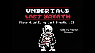 Undertale Last Breath UST - Phase 3.5b: *just try for once + Phase 4k: Until my Last Breath... II