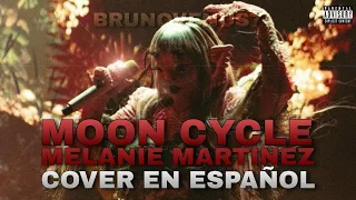 MOON CYCLE - Melanie Martinez | Spanish Version (Cover) | BrunoVenus7