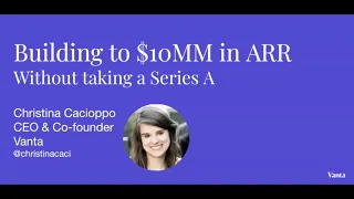 "Building to $10MM in ARR Without Taking a Series A" with Christina Cacioppo