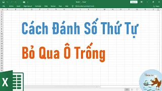 Cách đánh số thứ tự bỏ qua ô trống trong Excel