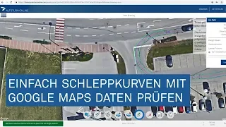 Schleppkurven und Wendemanöver mit Google Maps daten Prüfen