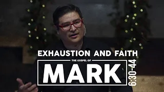 Exhaustion and Faith | Mark 6:30-44 | FULL SERMON! | Feeding of the 5 Thousand