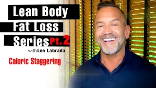 Lean Body Fat Loss Series Part 2 - Caloric Staggering with Lee Labrada