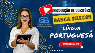 Resolução de Questões da Banca SELECON - Parte 1 - Giancarla Bombonato