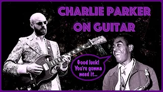 The KEY to getting CHARLIE PARKER FLOW on the GUITAR