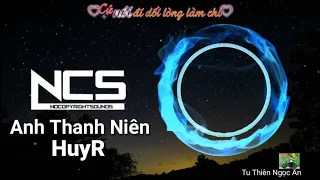 [NCS lyric + vietsub] Anh Thanh Niên-HuyR (bản full)