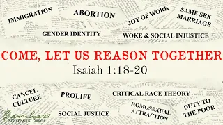 Come, Let's Reason//Come Let us Reason Together- Isaiah 1:18-20