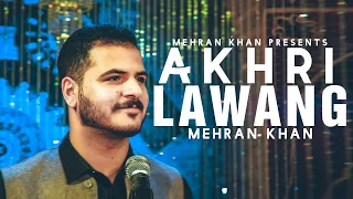 Akhri Lawang | Mehran Khan | ستا د لونګين د ځونډي اخري لونګ يمه | Pashto New Song