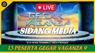 🔴 [LIVE] SIDANG MEDIA GEGAR VAGANZA 9, PESERTA GV9, HOS & JURI