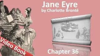 Chapter 36 - Jane Eyre by Charlotte Bronte