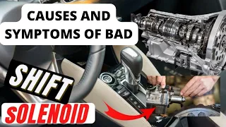 CAUSES AND SYMPTOMS OF BAD SHIFT SOLENOID