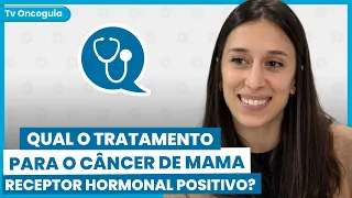 Tenho câncer de mama Receptor hormonal positivo. Qual é o tratamento indicado?