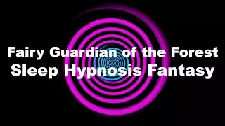 Fairy Guardian of the Forest Sleep Hypnosis Fantasy