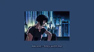 Akcent - Stay with me (Slowed + Reverb)