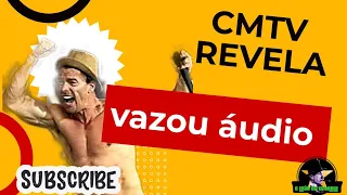 CMTV revela áudio de Fernando Madureira