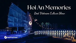 Hoi An Memories Show: Vietnam's Best Cultural Show | BestPrice Travel