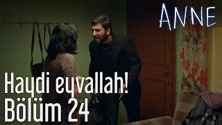 Anne 24. Bölüm - Haydi Eyvallah!