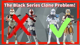 The Problem With Black Series Clone Troopers!