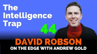 44. David Robson and the Intelligence Trap