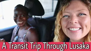 Traveling Through Lusaka | Zambia Travel Vlog