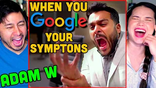 When You Google Your Symptoms REACTION!! | ADAM W