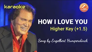 HOW I LOVE YOU | ENGELBERT HUMPERDINCK | KARAOKE | HIGHER KEY + 1.5 | HD