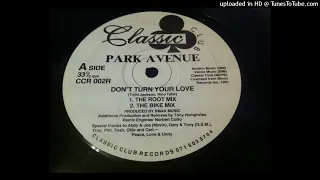 Park Avenue - Don't Turn Your Love (The Root Mix)