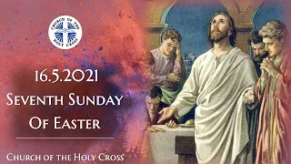 Catholic Mass - Seventh Sunday Of Easter 15/16 May 2021 - LIVESTREAM