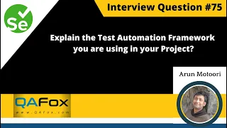 Explain the Framework you are using in your Project? (Selenium Interview Question #75)