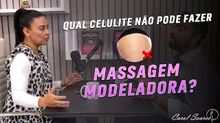 Qual tipo de celulite não pode fazer massagem modeladora?