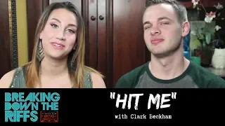 Breaking Down The Riffs w/ Natalie Weiss - "Hit Me" with Clark Beckham (Ep.33)