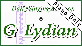 DAILY SINGING PRACTICE - The 'G' Lydian Scale (( Piano Only ))