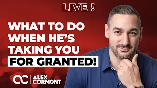 He's taking you for granted? NO WORRIES, Just Watch This!