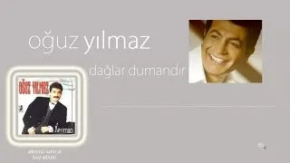 Oğuz Yılmaz - Dağlar Dumandır (Official Audio)