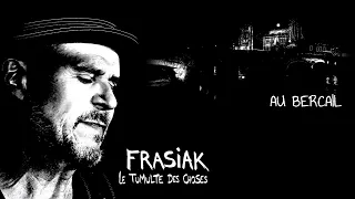 Frasiak  - Au Bercail  - Album "Le tumulte des choses"