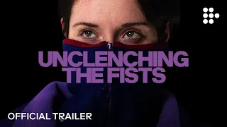 UNCLENCHING THE FISTS | Official Trailer | Now Streaming on MUBI