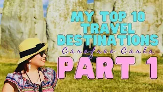 MY TOP 10 TRAVEL DESTINATIONS AS OF DATE - PART 1 | CarefreeCarla