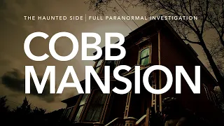 Cobb Mansion | Paranormal Investigation | Full Episode 4K | S03 E04