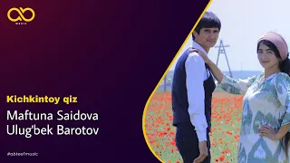 Ulug'bek Barotov va Maftuna Saidova - Kichkintoy qiz | Улугбек ва Мафтуна - Кичкинтой киз (AUDIO)