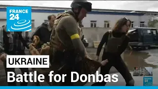 Battle for Donbas: Russia launches new assault on eastern Ukraine towns • FRANCE 24 English