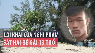 Đã xác định động cơ kẻ sát hại bé gái 13 tuổi ở Phú Yên - PLO