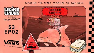 Weird Waves Season 3: Tanker Surfing | Surf | VANS