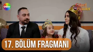 Güzel Günler | 17. Bölüm Fragmanı @guzelgunlerdizi