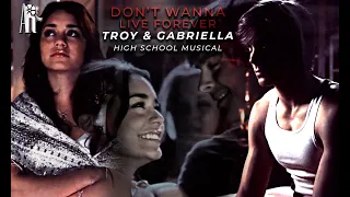 Troy & Gabriella | I Don't Wanna Live Forever