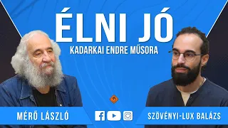 Élni jó #033 (2023.05.27.): Mérő László és Szövényi-Lux Balázs